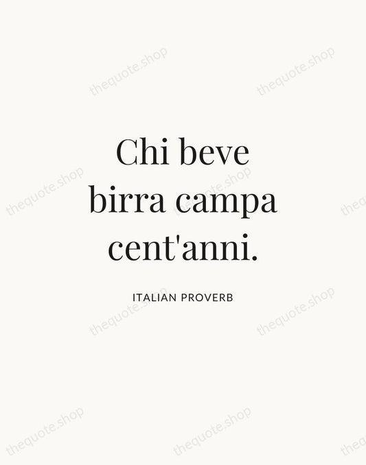 Chi beve birra campa cent'anni. — Italian Proverb | Printable Wall Art — Atelier Serif