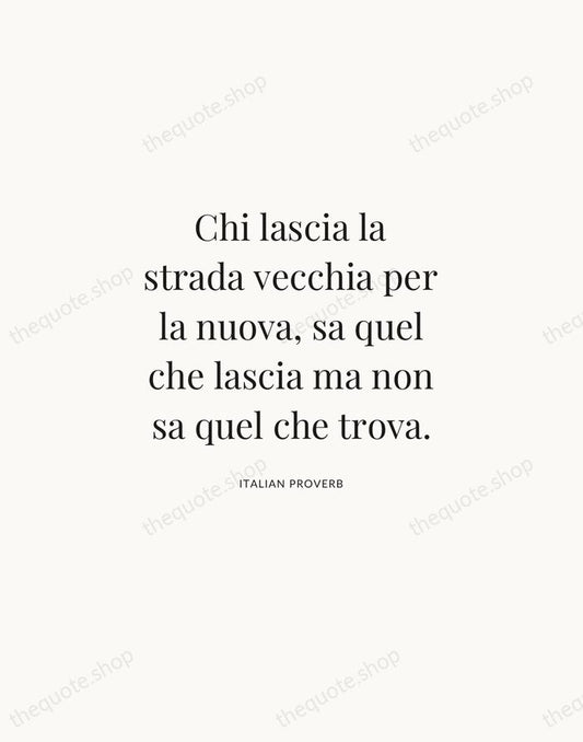 Chi lascia la strada vecchia per la nuova, sa quel che lascia… — Italian Proverb | Printable Wall Art — Atelier Serif