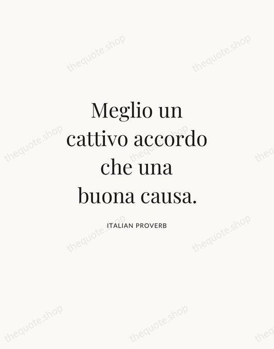 Meglio un cattivo accordo che una buona causa. — Italian Proverb | Printable Wall Art — Atelier Serif