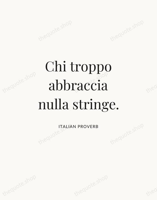 Chi troppo abbraccia nulla stringe. — Italian Proverb | Printable Wall Art — Atelier Serif