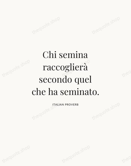 Chi semina raccoglierà secondo quel che ha seminato. — Italian Proverb | Printable Wall Art — Atelier Serif