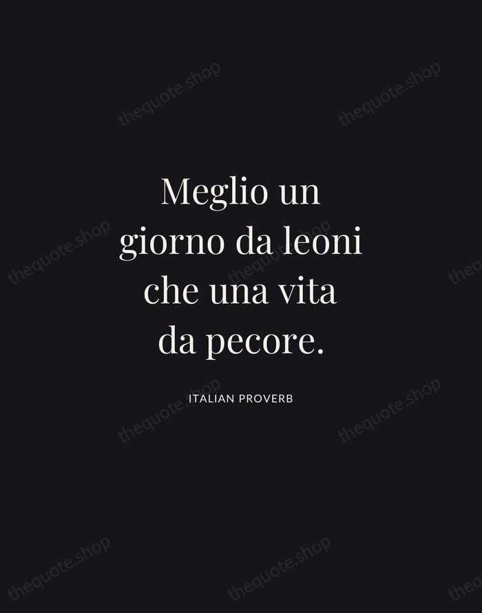 Meglio un giorno da leoni che una vita da pecore. — Italian Proverb | Printable Wall Art — Midnight Serif