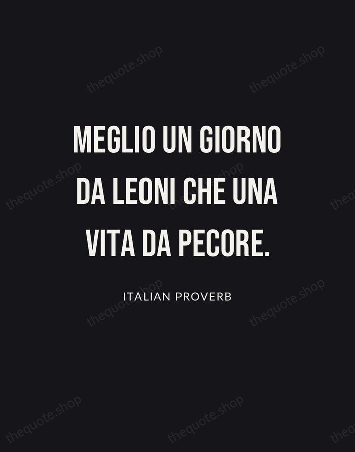 Meglio un giorno da leoni che una vita da pecore. — Italian Proverb | Printable Wall Art — Poster Condensed