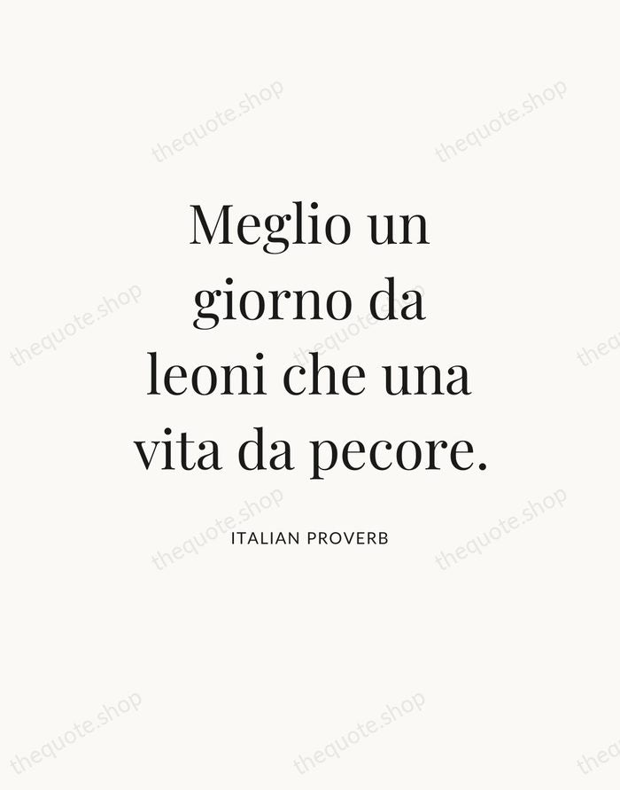 Meglio un giorno da leoni che una vita da pecore. — Italian Proverb — Statement Serif