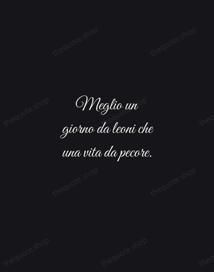 Meglio un giorno da leoni che una vita da pecore. — Italian Proverb — Night Script