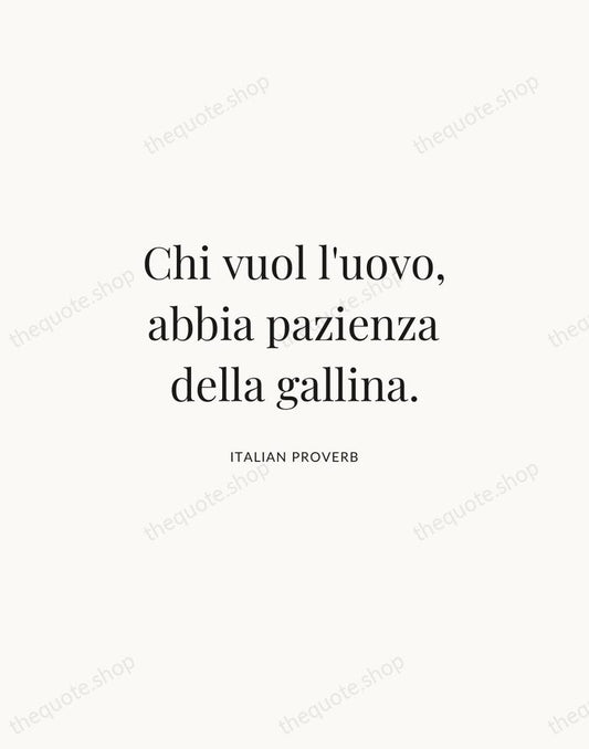 Chi vuol l'uovo, abbia pazienza della gallina. — Italian Proverb | Printable Wall Art — Atelier Serif