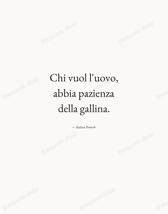 Chi vuol l'uovo, abbia pazienza della gallina. — Italian Proverb — Quiet Garamond