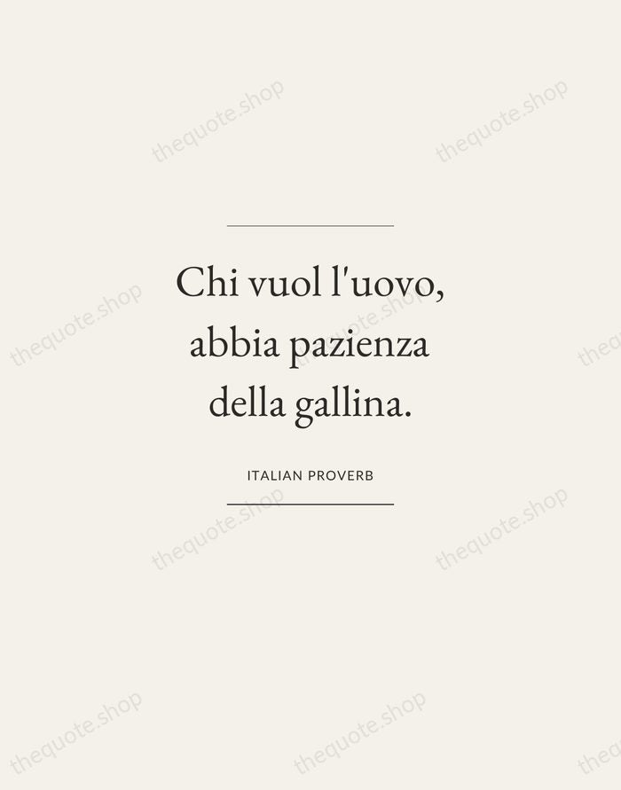 Chi vuol l'uovo, abbia pazienza della gallina. — Italian Proverb — Gallery Frame