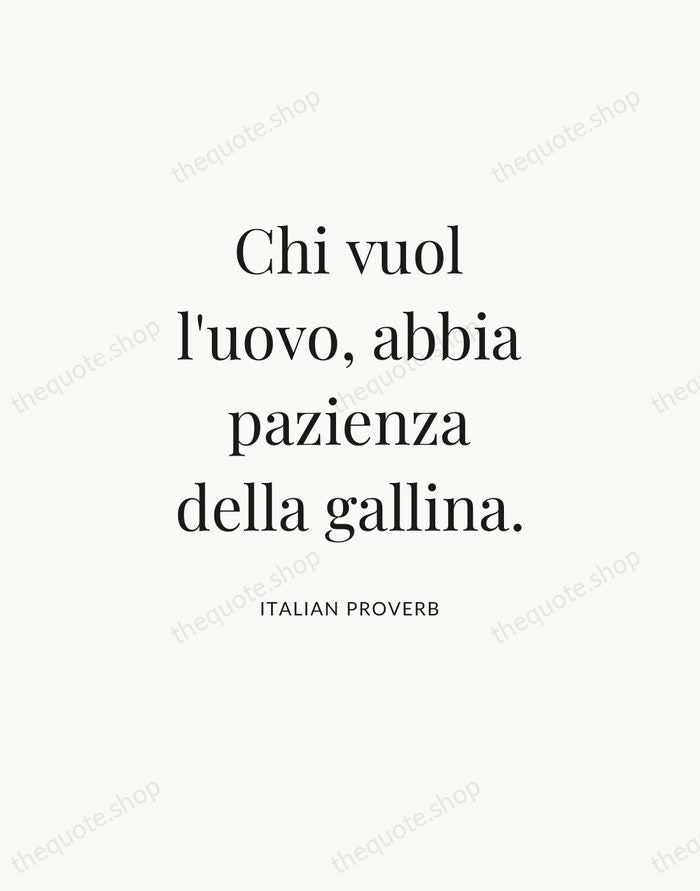 Chi vuol l'uovo, abbia pazienza della gallina. — Italian Proverb — Statement Serif