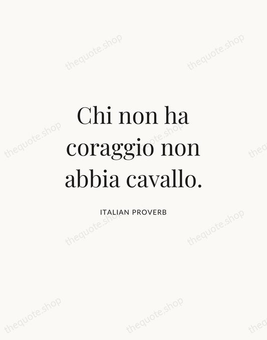 Chi non ha coraggio non abbia cavallo. — Italian Proverb | Printable Wall Art — Atelier Serif