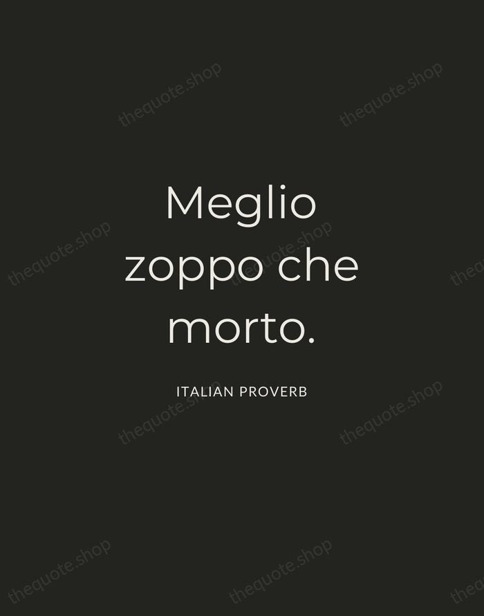 Meglio zoppo che morto. — Italian Proverb — Charcoal Sans