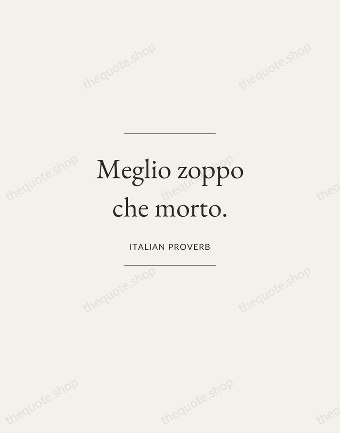 Meglio zoppo che morto. — Italian Proverb — Gallery Frame