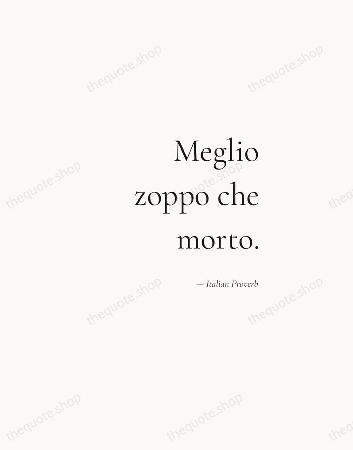 Meglio zoppo che morto. — Italian Proverb — Soft Serif Right
