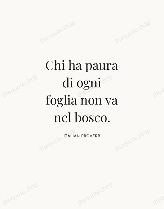 Chi ha paura di ogni foglia non va nel bosco. — Italian Proverb | Printable Wall Art — Atelier Serif