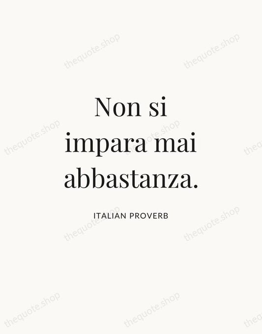 Non si impara mai abbastanza. — Italian Proverb | Printable Wall Art — Atelier Serif