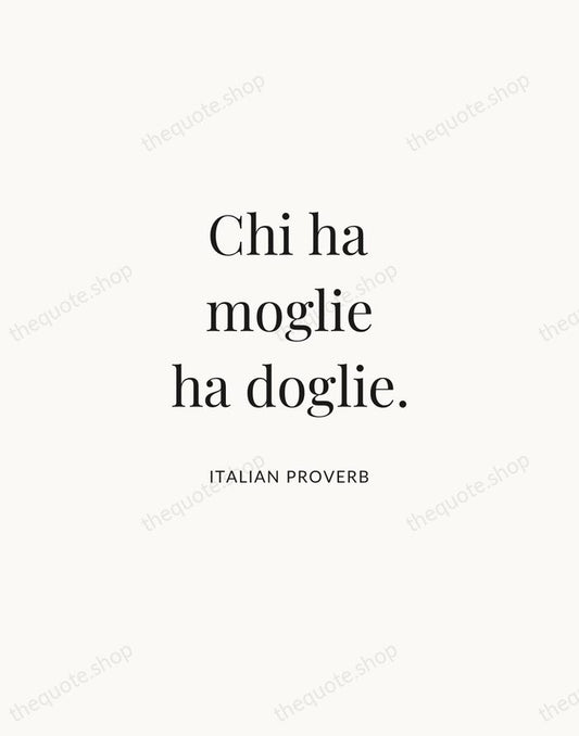 Chi ha moglie ha doglie. — Italian Proverb | Printable Wall Art — Atelier Serif