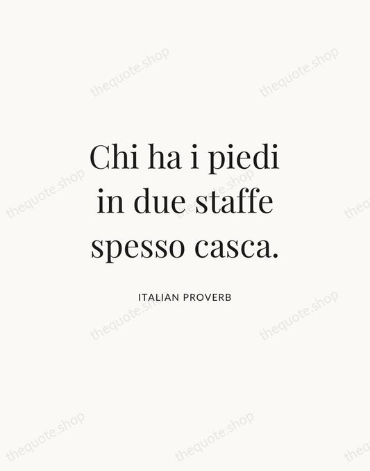 Chi ha i piedi in due staffe spesso casca. — Italian Proverb | Printable Wall Art — Atelier Serif