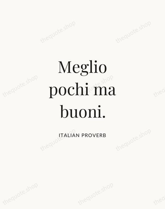 Meglio pochi ma buoni. — Italian Proverb | Printable Wall Art — Atelier Serif