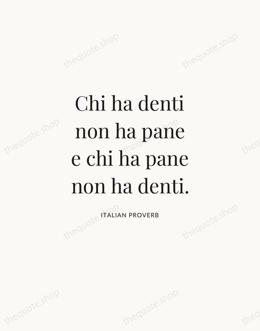 Chi ha denti non ha pane e chi ha pane non ha… — Italian Proverb | Printable Wall Art — Atelier Serif