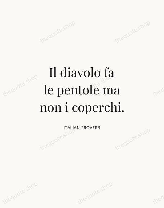 Il diavolo fa le pentole ma non i coperchi. — Italian Proverb | Printable Wall Art — Atelier Serif