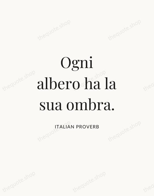 Ogni albero ha la sua ombra. — Italian Proverb | Printable Wall Art — Atelier Serif