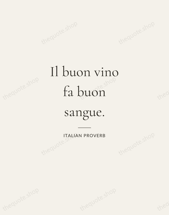 Il buon vino fa buon sangue. — Italian Proverb — Gallery Rule