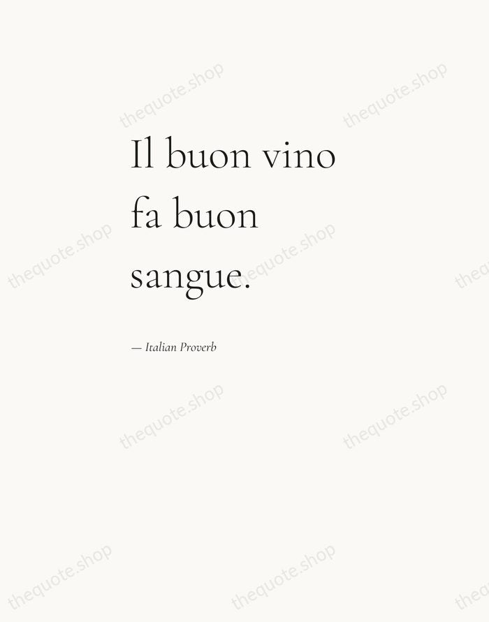 Il buon vino fa buon sangue. — Italian Proverb — Editorial Left Serif