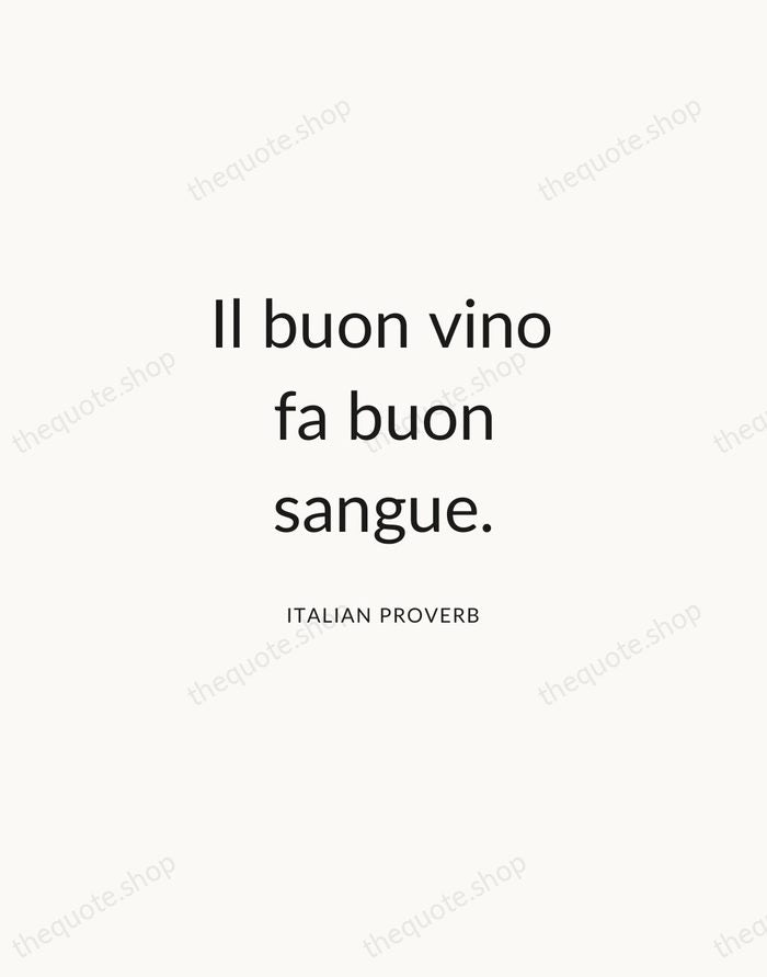 Il buon vino fa buon sangue. — Italian Proverb — Modern Sans Calm
