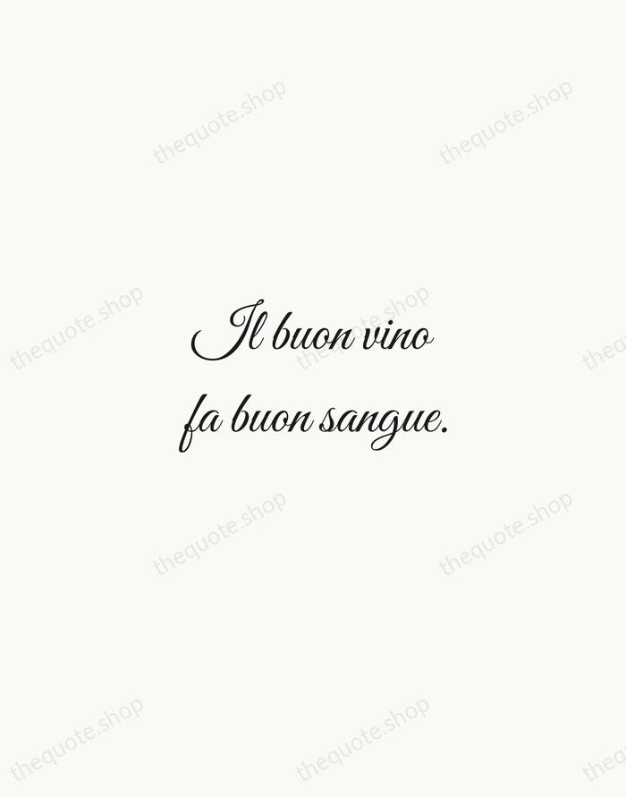 Il buon vino fa buon sangue. — Italian Proverb — Script Whisper
