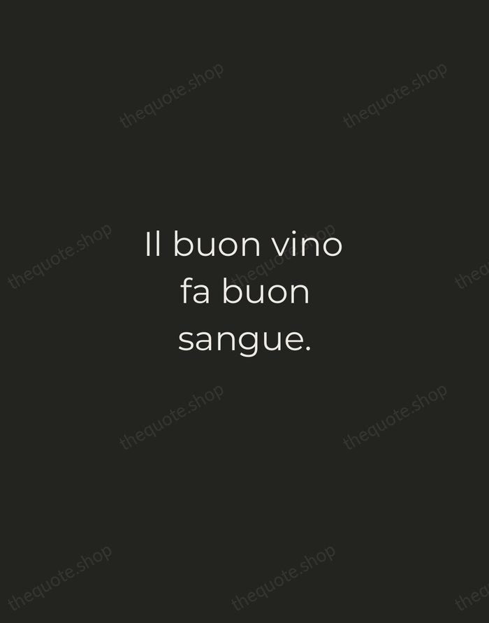 Il buon vino fa buon sangue. — Italian Proverb — Tracked Caps Unsigned