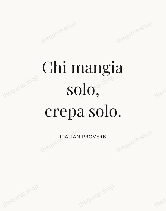 Chi mangia solo, crepa solo. — Italian Proverb | Printable Wall Art — Atelier Serif