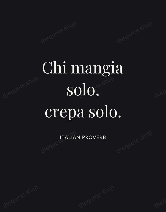 Chi mangia solo, crepa solo. — Italian Proverb | Printable Wall Art — Midnight Serif