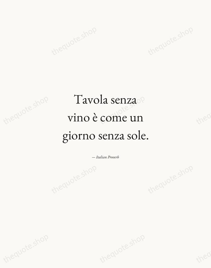 Tavola senza vino è come un giorno senza sole. — Italian Proverb — Quiet Garamond