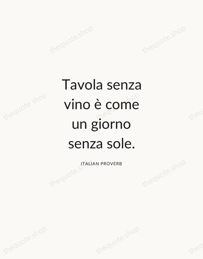 Tavola senza vino è come un giorno senza sole. — Italian Proverb — Modern Sans Calm