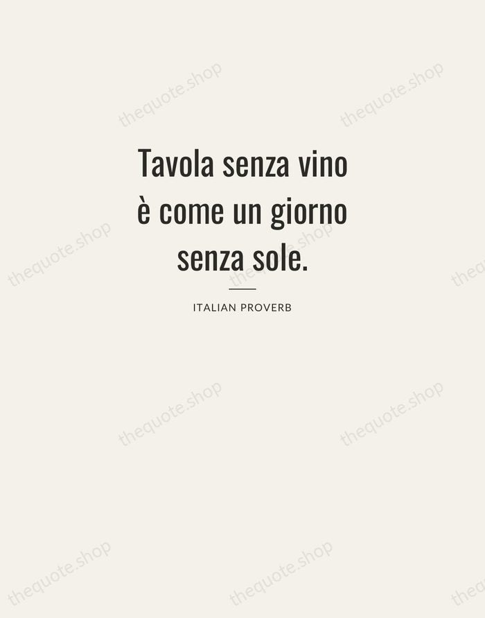Tavola senza vino è come un giorno senza sole. — Italian Proverb — Letterpress Caps