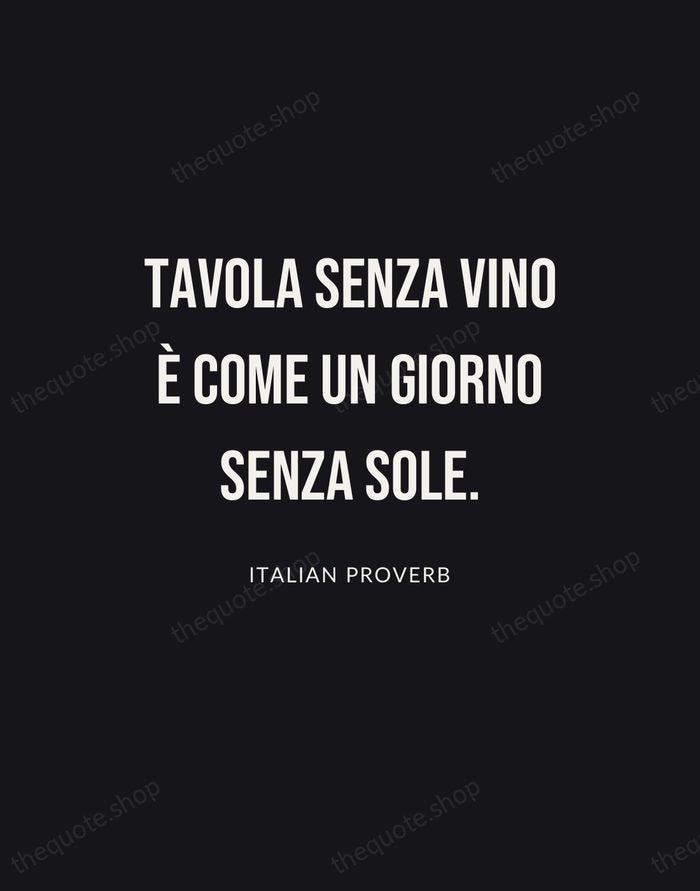 Tavola senza vino è come un giorno senza sole. — Italian Proverb | Printable Wall Art — Poster Condensed