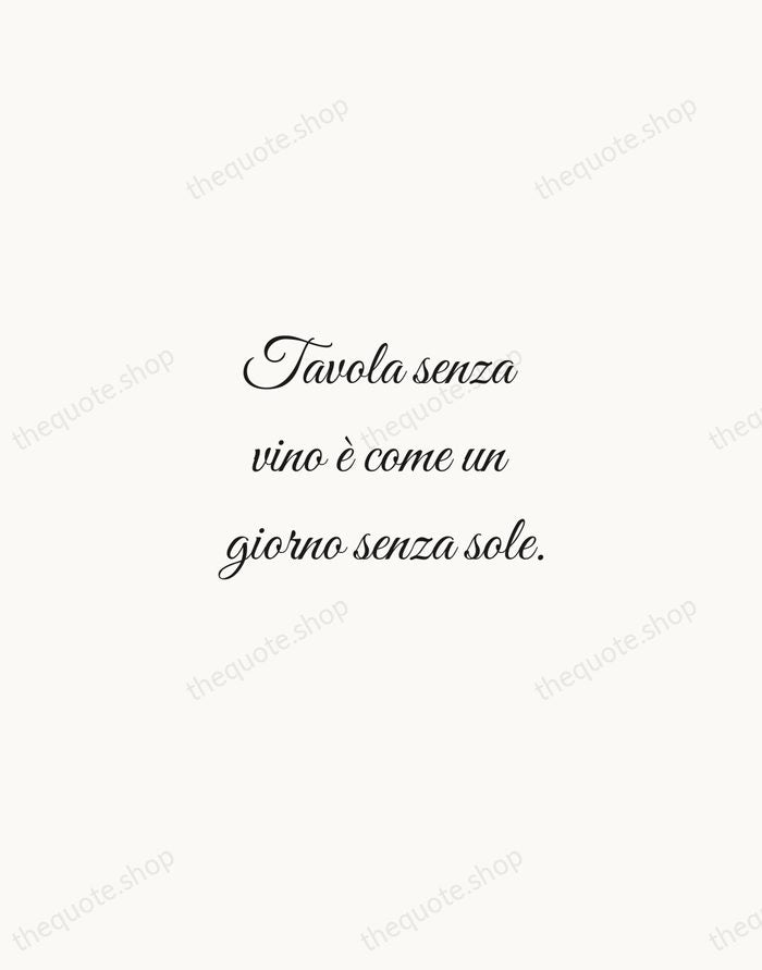 Tavola senza vino è come un giorno senza sole. — Italian Proverb — Script Whisper