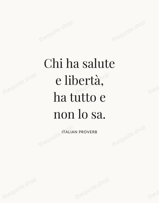 Chi ha salute e libertà, ha tutto e non lo sa. — Italian Proverb | Printable Wall Art — Atelier Serif