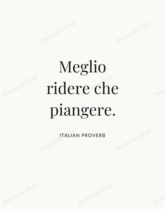 Meglio ridere che piangere. — Italian Proverb | Printable Wall Art — Atelier Serif