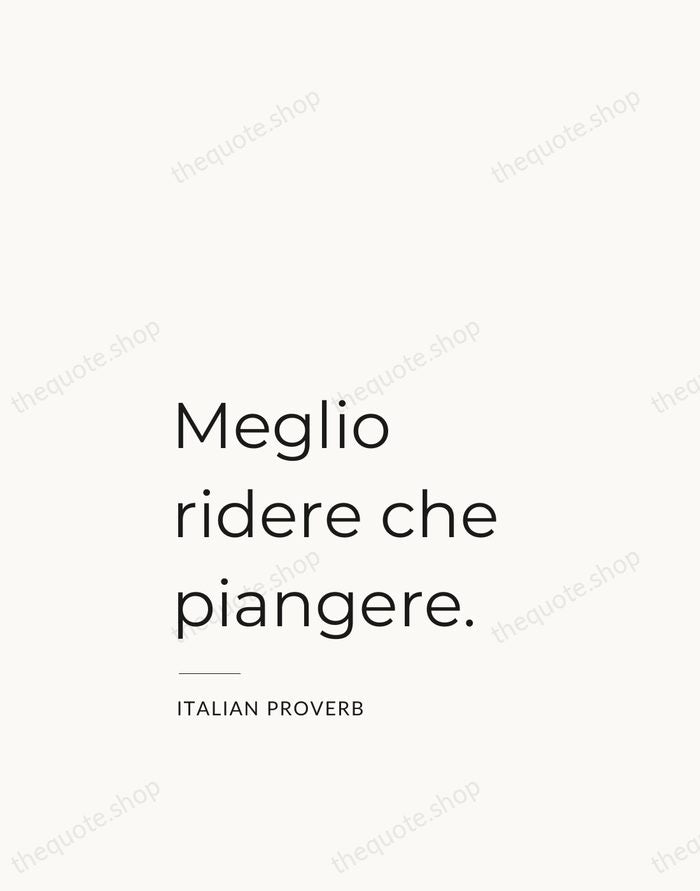 Meglio ridere che piangere. — Italian Proverb — Studio Left