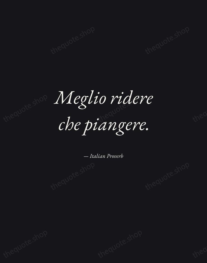 Meglio ridere che piangere. — Italian Proverb — Manuscript Italic