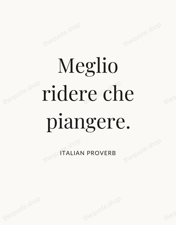 Meglio ridere che piangere. — Italian Proverb — Statement Serif