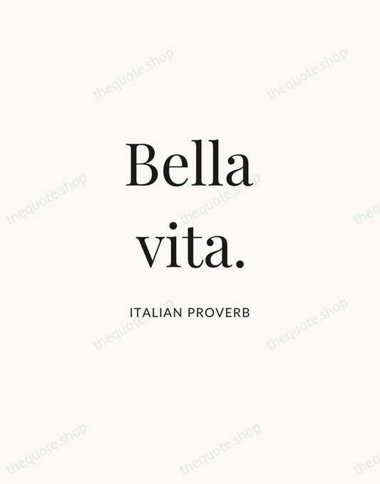Bella vita. — Italian Proverb | Printable Wall Art — Atelier Serif