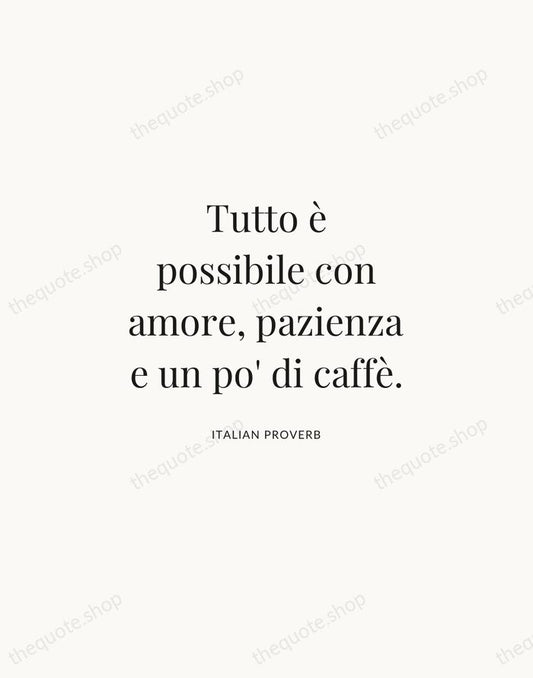 Tutto è possibile con amore, pazienza e un po' di caffè. — Italian Proverb | Printable Wall Art — Atelier Serif