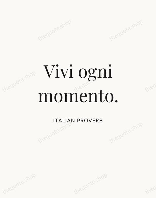 Vivi ogni momento. — Italian Proverb | Printable Wall Art — Atelier Serif