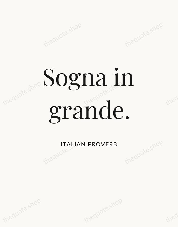Sogna in grande. — Italian Proverb | Printable Wall Art — Atelier Serif