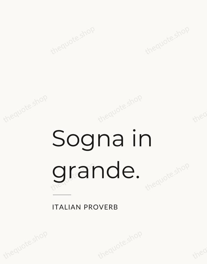 Sogna in grande. — Italian Proverb — Studio Left