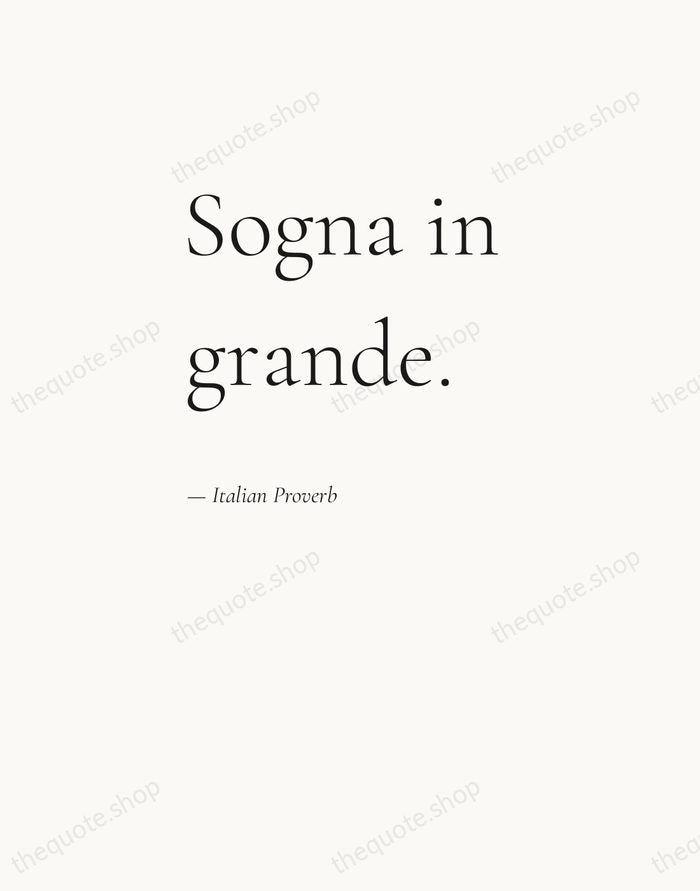 Sogna in grande. — Italian Proverb — Editorial Left Serif