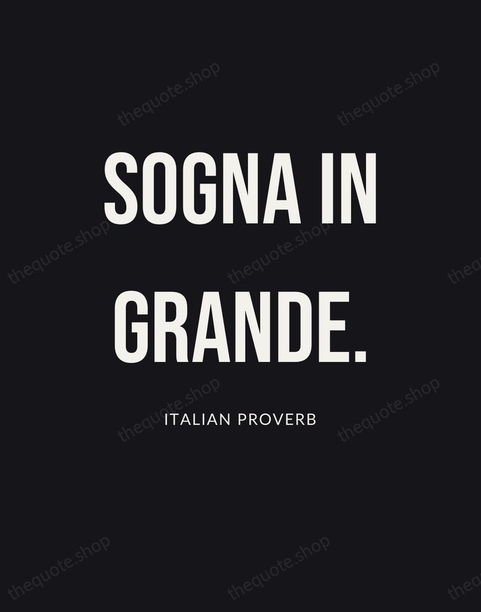 Sogna in grande. — Italian Proverb | Printable Wall Art — Poster Condensed