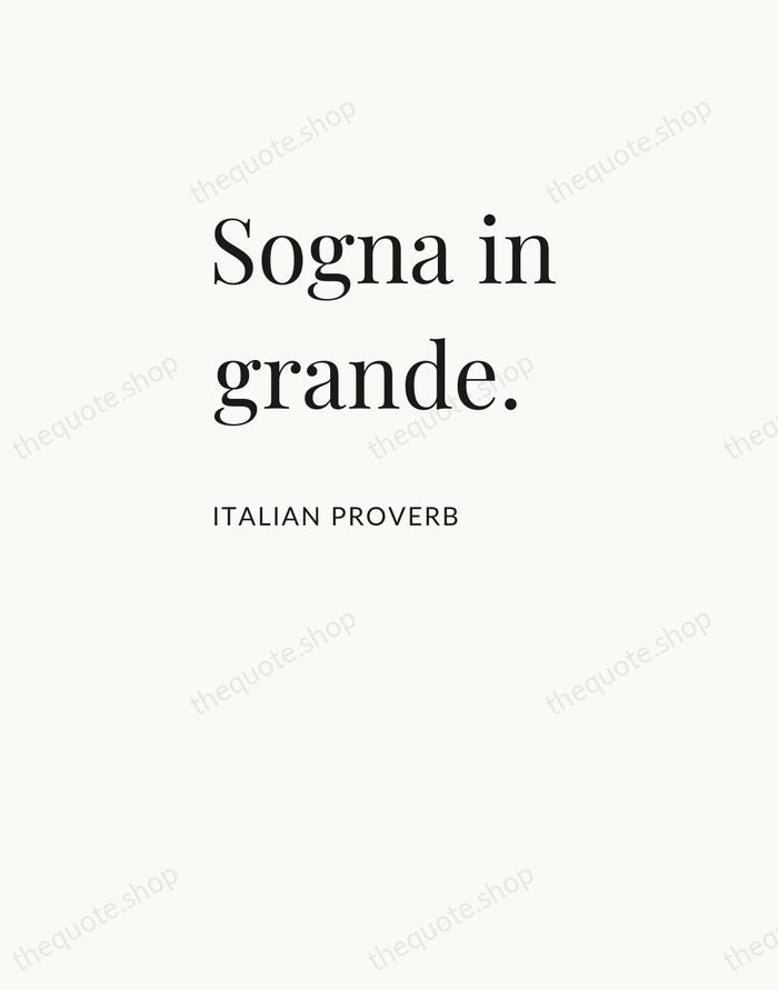 Sogna in grande. — Italian Proverb — Asymmetric Left